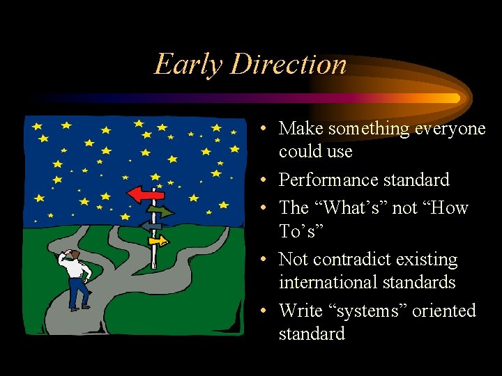 Early Direction • Make something everyone could use • Performance standard • The “What’s”