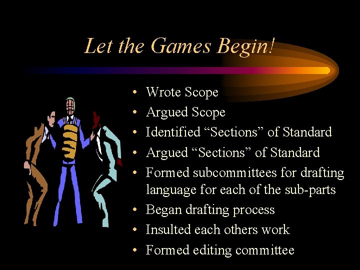 Let the Games Begin! • • • Wrote Scope Argued Scope Identified “Sections” of