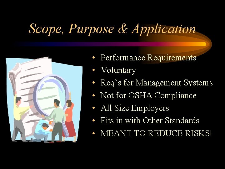 Scope, Purpose & Application • • Performance Requirements Voluntary Req’s for Management Systems Not