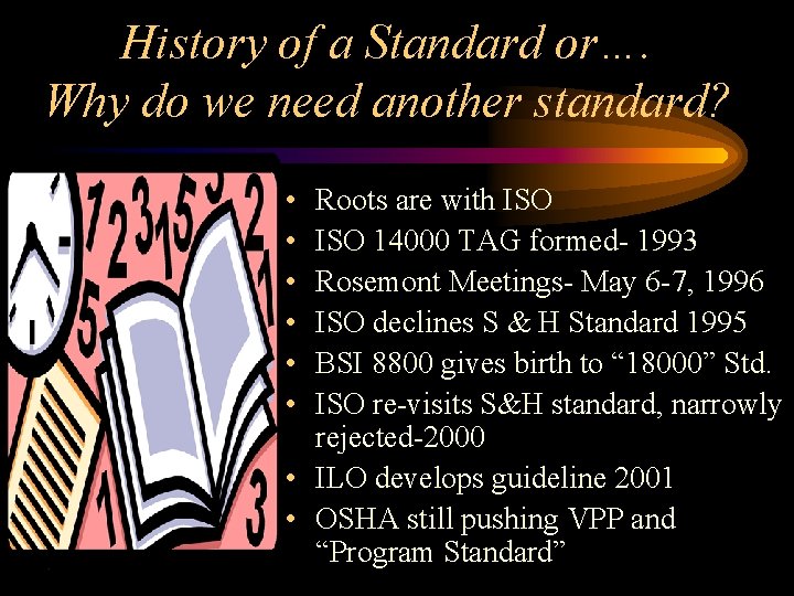 History of a Standard or…. Why do we need another standard? • • •