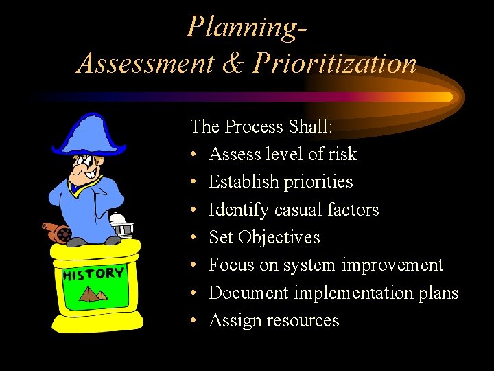 Planning. Assessment & Prioritization The Process Shall: • Assess level of risk • Establish