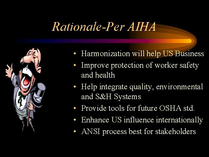 Rationale-Per AIHA • Harmonization will help US Business • Improve protection of worker safety