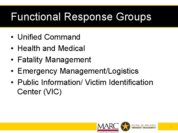 Functional Response Groups • • • Unified Command Health and Medical Fatality Management Emergency