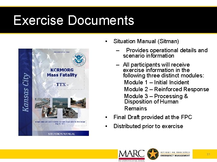 Exercise Documents • Situation Manual (Sitman) – Provides operational details and scenario information – Exercise Documents • Situation Manual (Sitman) – Provides operational details and scenario information –
