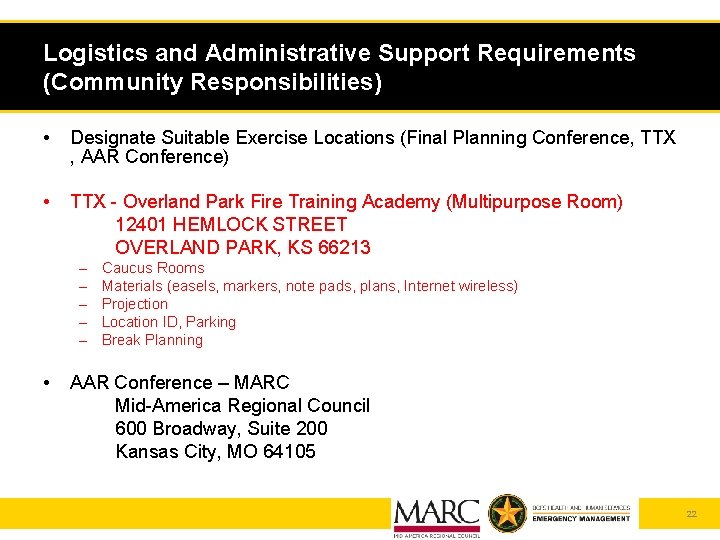 Logistics and Administrative Support Requirements (Community Responsibilities) • Designate Suitable Exercise Locations (Final Planning