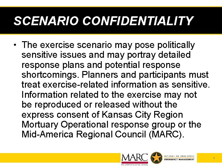 SCENARIO CONFIDENTIALITY • The exercise scenario may pose politically sensitive issues and may portray