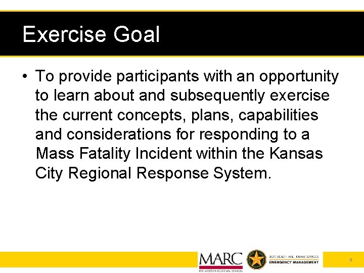 Exercise Goal • To provide participants with an opportunity to learn about and subsequently