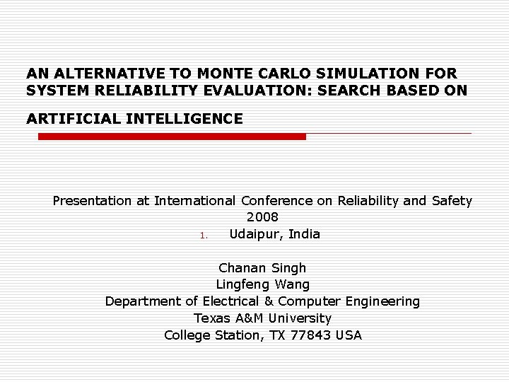 AN ALTERNATIVE TO MONTE CARLO SIMULATION FOR SYSTEM RELIABILITY EVALUATION: SEARCH BASED ON ARTIFICIAL