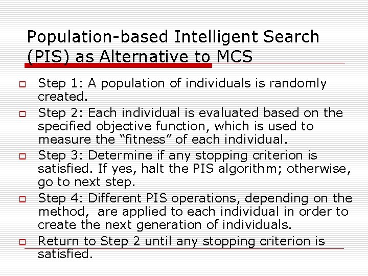 Population-based Intelligent Search (PIS) as Alternative to MCS o o o Step 1: A