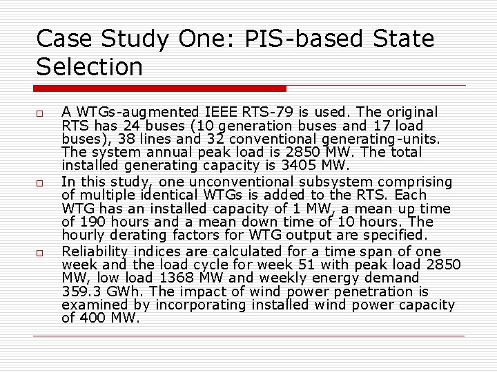 Case Study One: PIS-based State Selection o o o A WTGs-augmented IEEE RTS-79 is