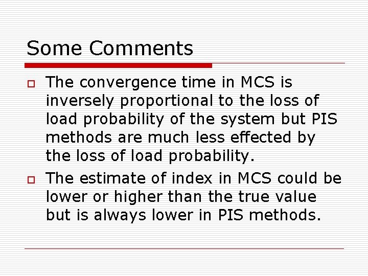 Some Comments o o The convergence time in MCS is inversely proportional to the