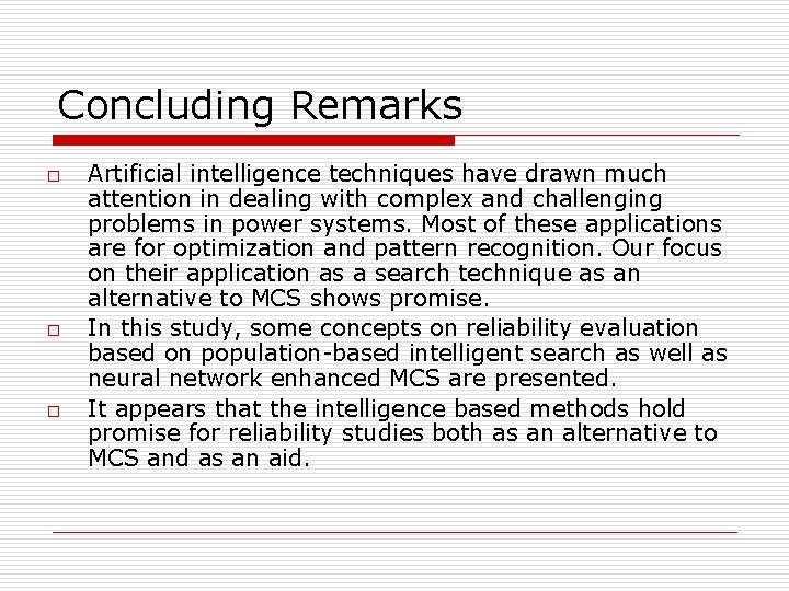 Concluding Remarks o o o Artificial intelligence techniques have drawn much attention in dealing