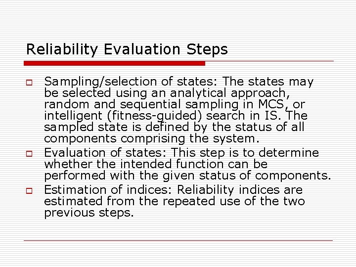 Reliability Evaluation Steps o o o Sampling/selection of states: The states may be selected