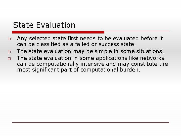 State Evaluation o o o Any selected state first needs to be evaluated before