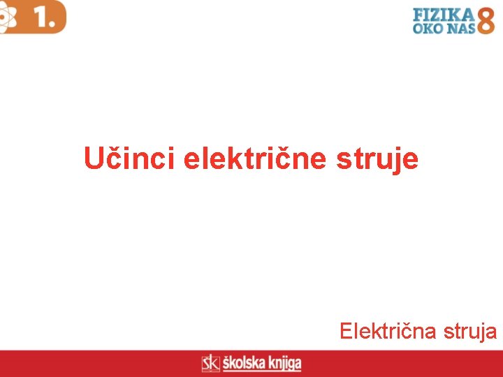 Učinci električne struje Električna struja 