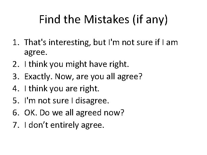 Find the Mistakes (if any) 1. That's interesting, but I'm not sure if I