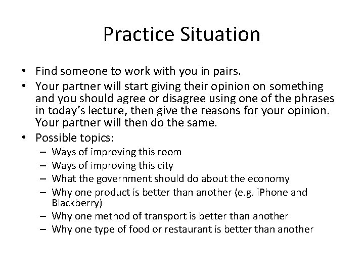 Practice Situation • Find someone to work with you in pairs. • Your partner