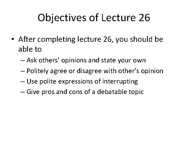 Objectives of Lecture 26 • After completing lecture 26, you should be able to