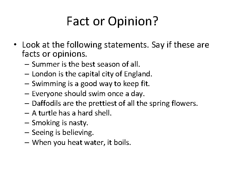 Fact or Opinion? • Look at the following statements. Say if these are facts