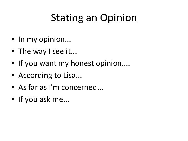 Stating an Opinion • • • In my opinion. . . The way I