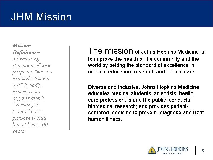 JHM Mission Definition – an enduring statement of core purpose; “who we are and