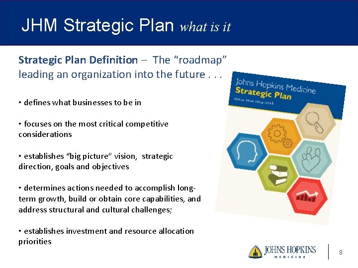 JHM Strategic Plan what is it Strategic Plan Definition – The “roadmap” leading an