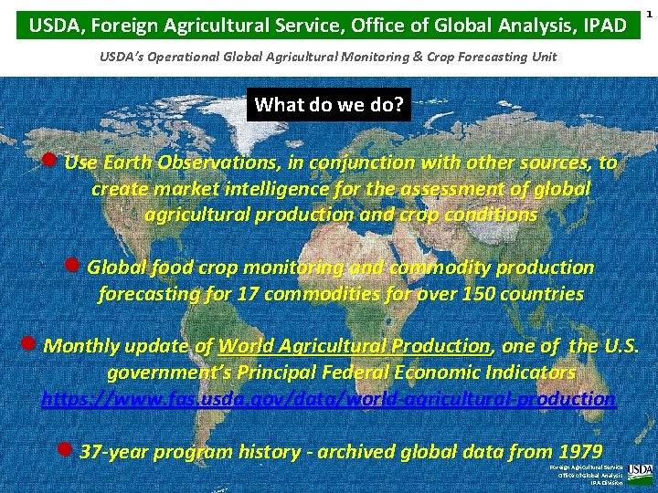 USDA, Foreign Agricultural Service, Office of Global Analysis, IPAD USDA’s Operational Global Agricultural Monitoring