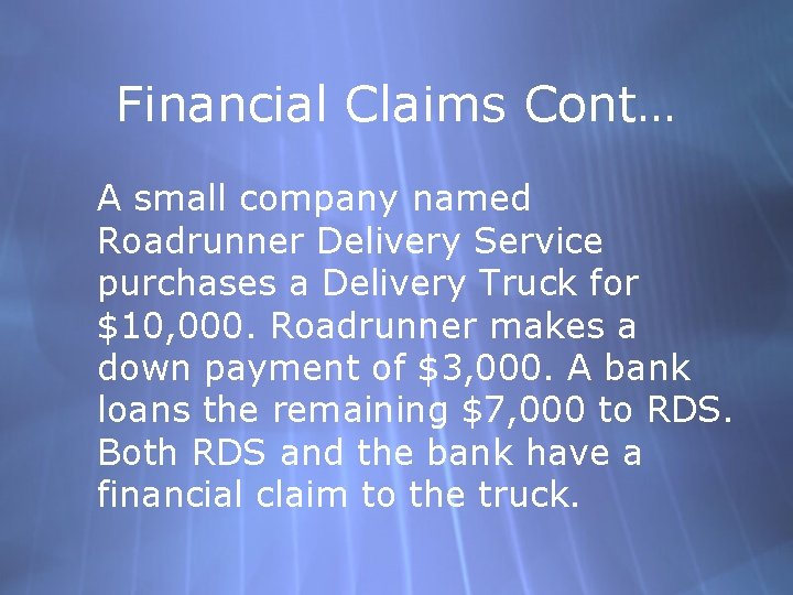 Financial Claims Cont… A small company named Roadrunner Delivery Service purchases a Delivery Truck