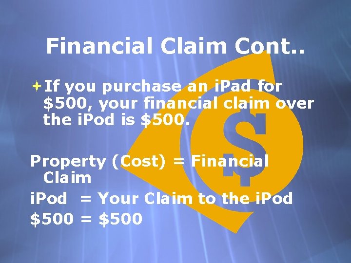 Financial Claim Cont. . If you purchase an i. Pad for $500, your financial