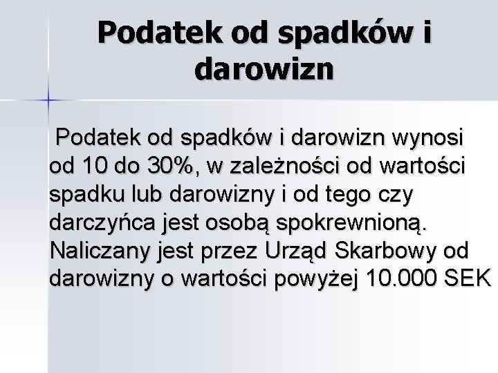 Podatek od spadków i darowizn wynosi od 10 do 30%, w zależności od wartości