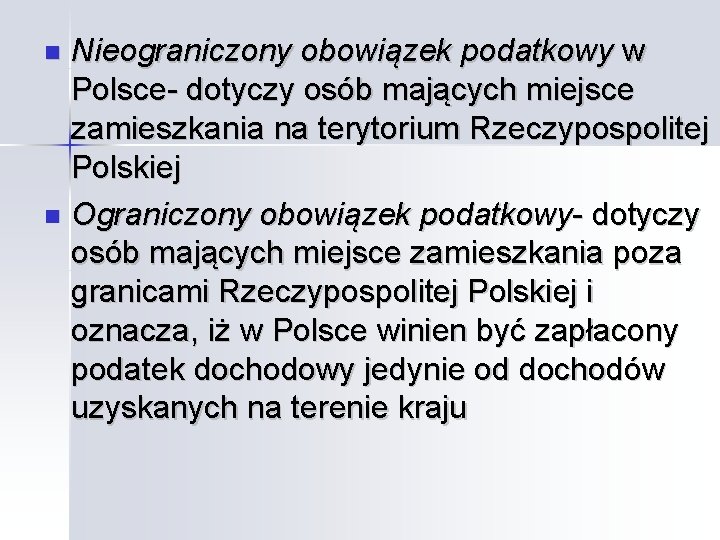 Nieograniczony obowiązek podatkowy w Polsce- dotyczy osób mających miejsce zamieszkania na terytorium Rzeczypospolitej Polskiej