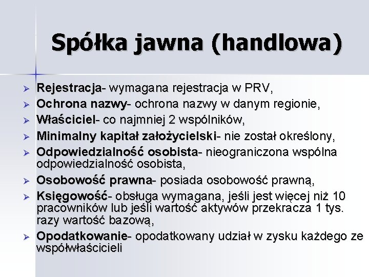 Spółka jawna (handlowa) Rejestracja- wymagana rejestracja w PRV, Ochrona nazwy- ochrona nazwy w danym