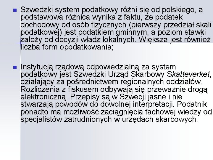  Szwedzki system podatkowy różni się od polskiego, a podstawowa różnica wynika z faktu,