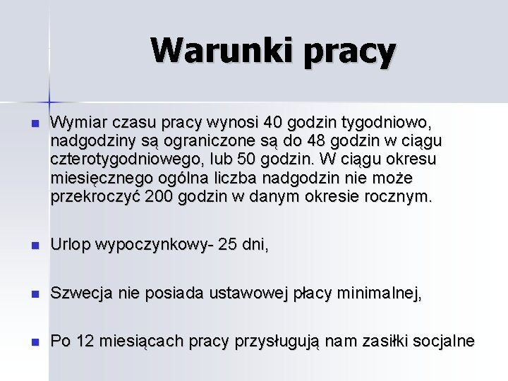 Warunki pracy Wymiar czasu pracy wynosi 40 godzin tygodniowo, nadgodziny są ograniczone są do