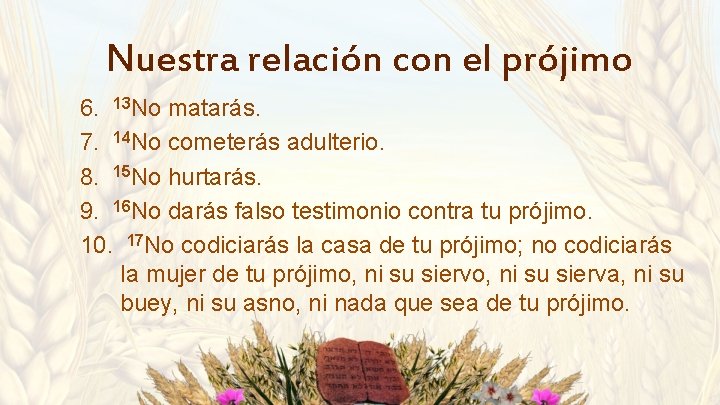 Nuestra relación con el prójimo 6. 13 No matarás. 7. 14 No cometerás adulterio. Nuestra relación con el prójimo 6. 13 No matarás. 7. 14 No cometerás adulterio.