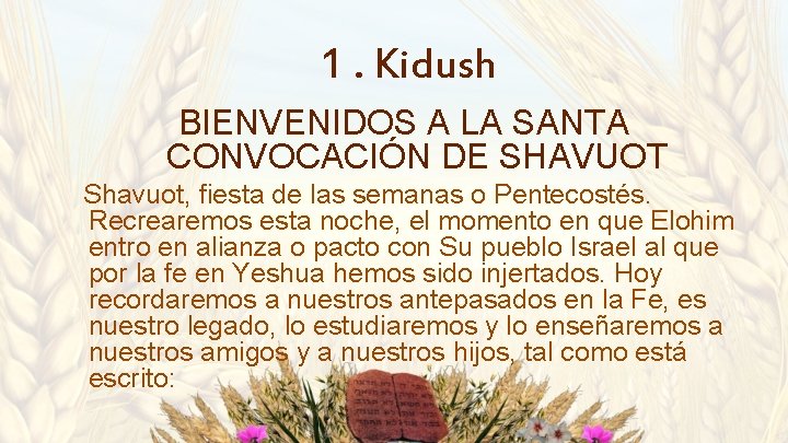 1. Kidush BIENVENIDOS A LA SANTA CONVOCACIÓN DE SHAVUOT Shavuot, fiesta de las semanas