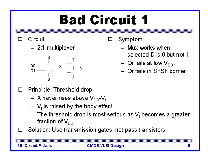 Bad Circuit 1 q Circuit – 2: 1 multiplexer q Symptom – Mux works