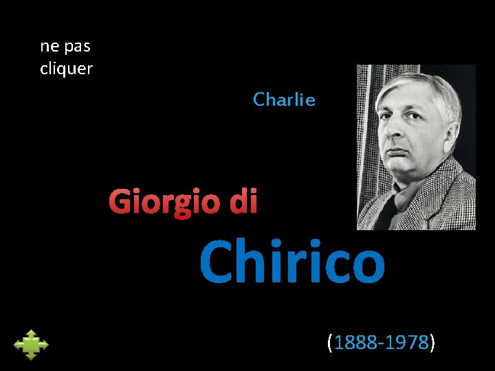 ne pas cliquer Charlie Giorgio di Chirico (1888 -1978) 