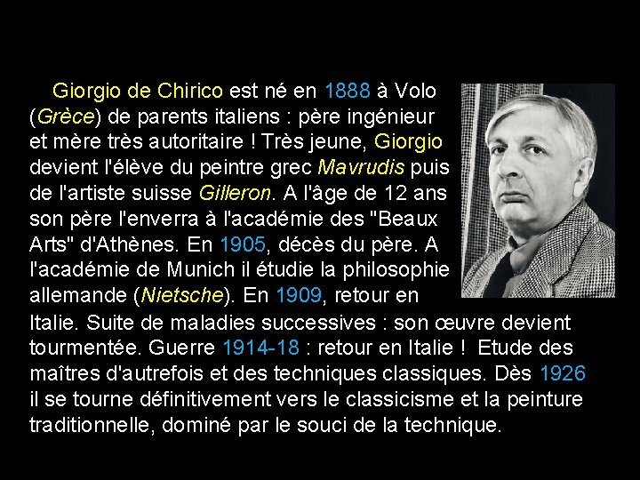  Giorgio de Chirico est né en 1888 à Volo (Grèce) de parents italiens