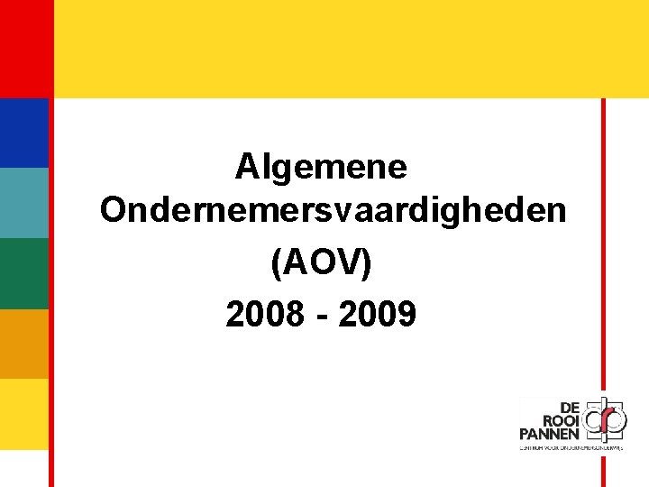 1 Algemene Ondernemersvaardigheden (AOV) 2008 - 2009 