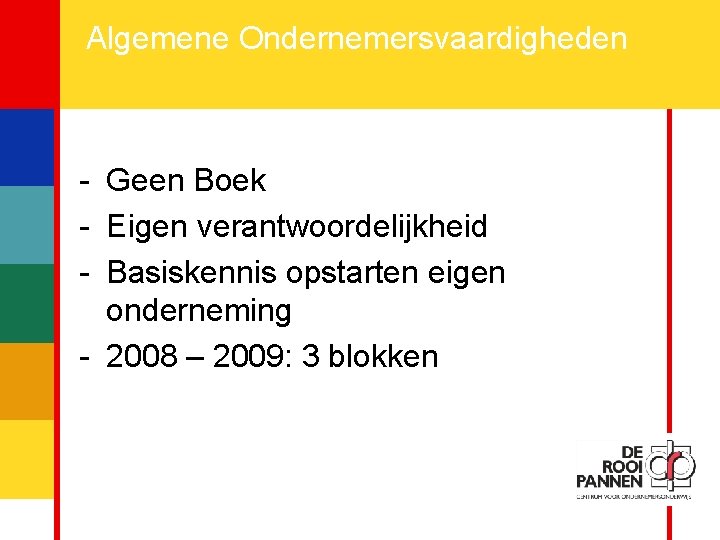 2 Algemene Ondernemersvaardigheden - Geen Boek - Eigen verantwoordelijkheid - Basiskennis opstarten eigen onderneming