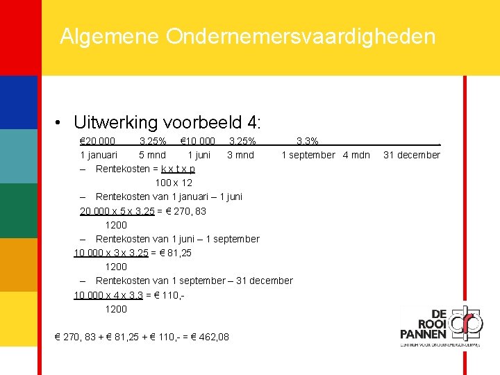 20 Algemene Ondernemersvaardigheden • Uitwerking voorbeeld 4: € 20 000 3, 25% € 10