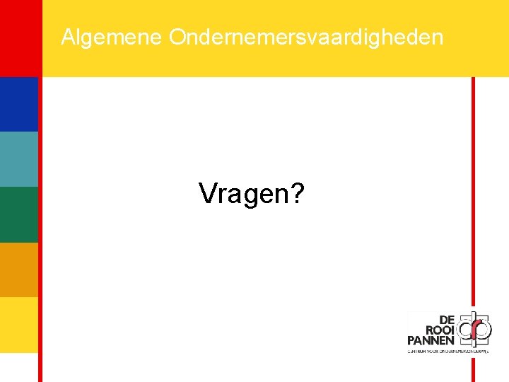 21 Algemene Ondernemersvaardigheden Vragen? 