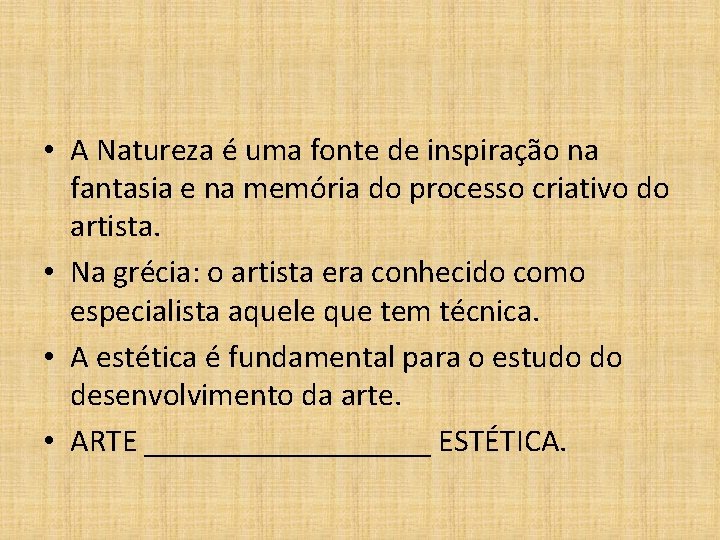  • A Natureza é uma fonte de inspiração na fantasia e na memória