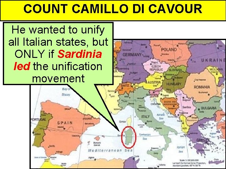 COUNT CAMILLO DI CAVOUR He wanted to unify all Italian states, but ONLY if