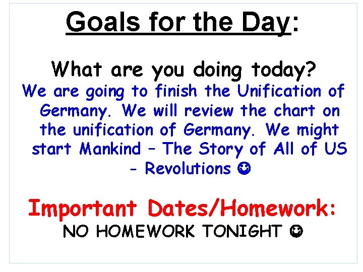 Goals for the Day: What are you doing today? We are going to finish