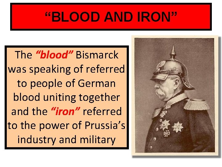 “BLOOD AND IRON” The “blood” Bismarck was speaking of referred to people of German