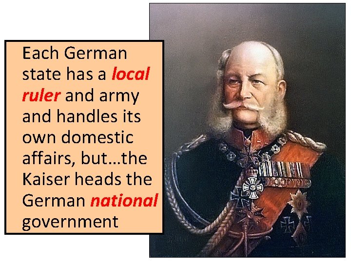 Each German state has a local ruler and army and handles its own domestic