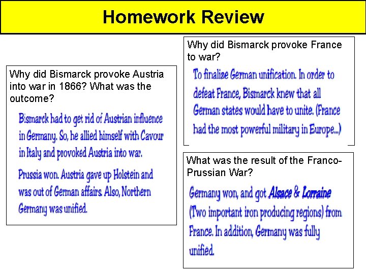 Homework Review Why did Bismarck provoke France to war? Why did Bismarck provoke Austria