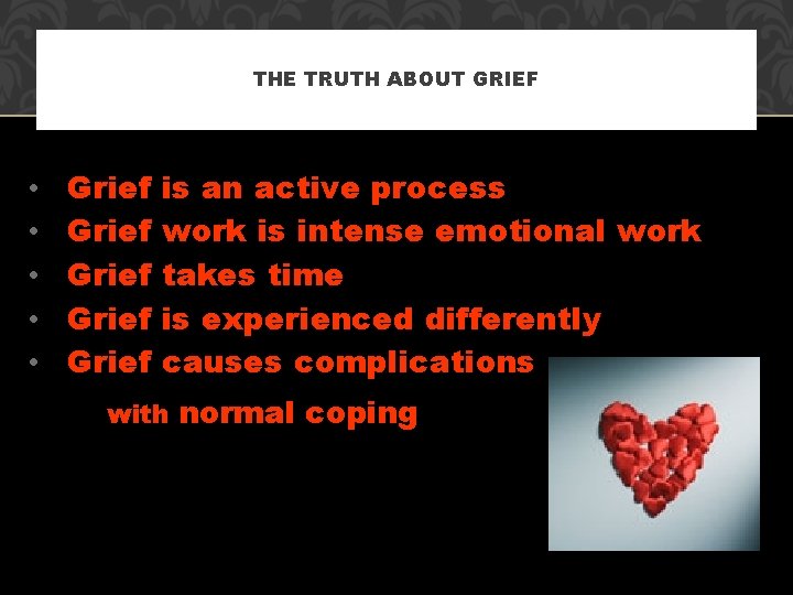 THE TRUTH ABOUT GRIEF • • • Grief Grief is an active process work